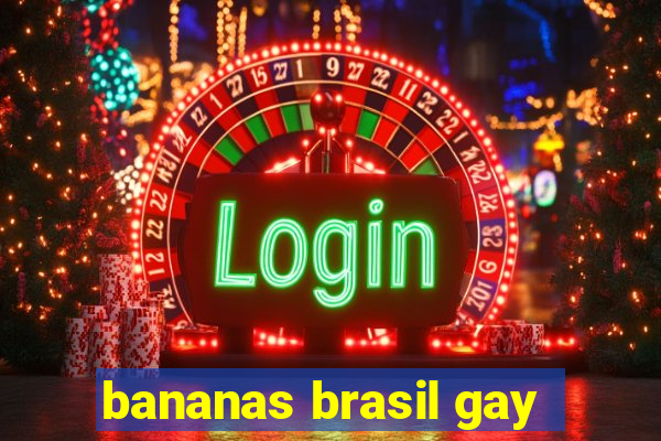 bananas brasil gay